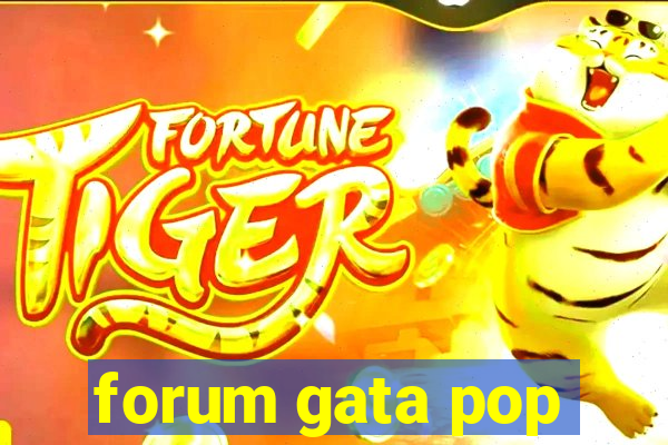 forum gata pop